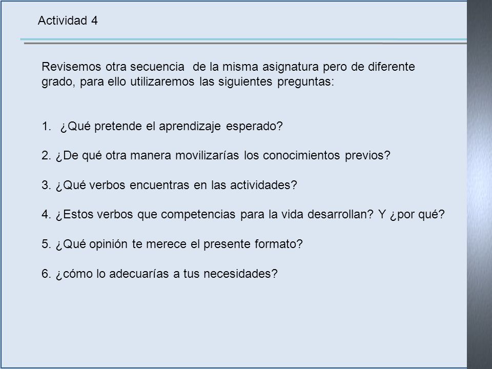 Actividad 4 Revisemos otra secuencia de la misma asignatura pero de diferente grado, para ello utilizaremos las siguientes preguntas: