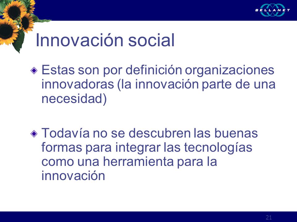 Innovación social Estas son por definición organizaciones innovadoras (la innovación parte de una necesidad)