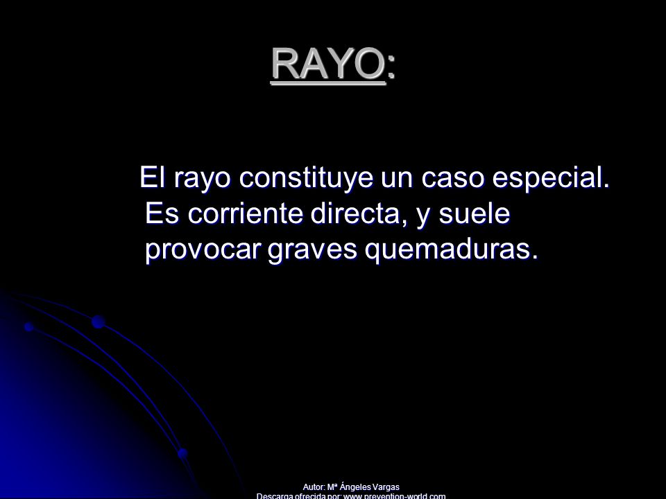 RAYO: El rayo constituye un caso especial.