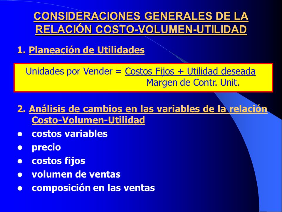 CONSIDERACIONES GENERALES DE LA RELACIÓN COSTO-VOLUMEN-UTILIDAD