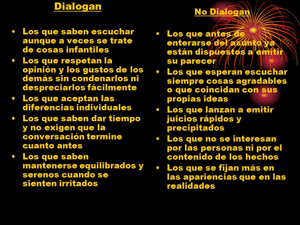 Dialogan Los que saben escuchar aunque a veces se trate de cosas infantiles.