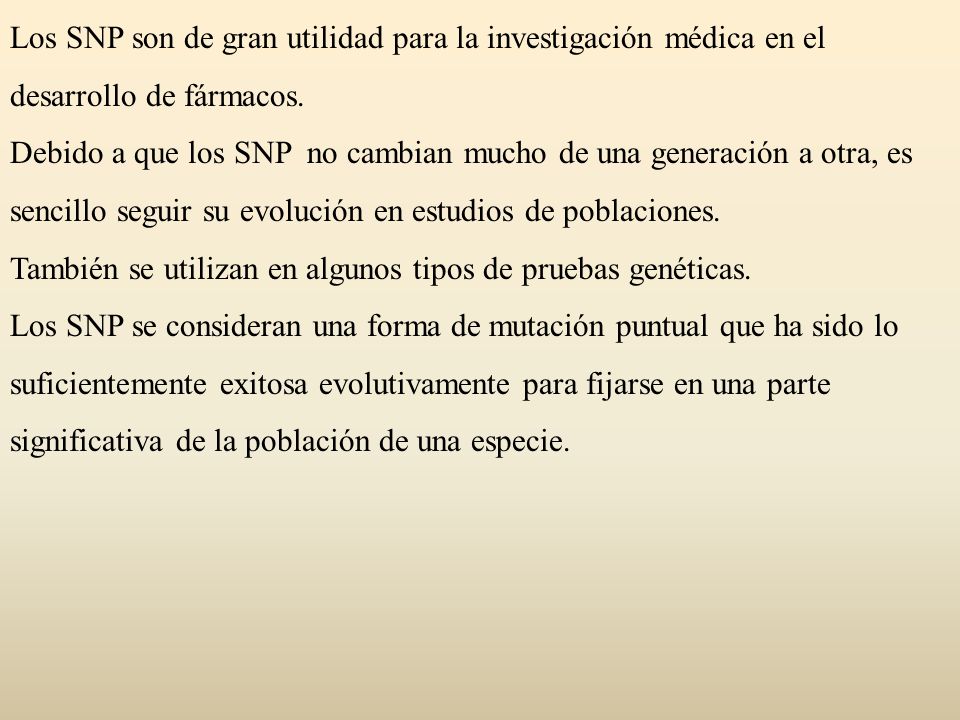 Los SNP son de gran utilidad para la investigación médica en el desarrollo de fármacos.
