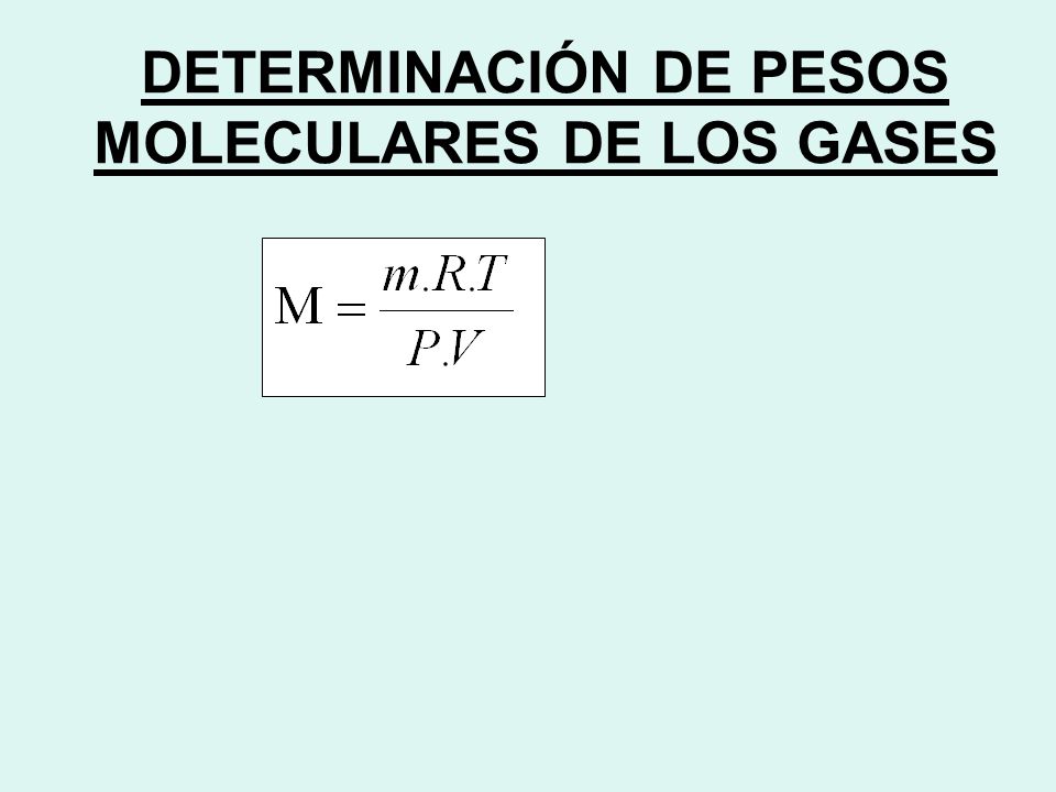 DETERMINACIÓN DE PESOS MOLECULARES DE LOS GASES