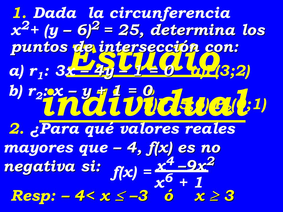 1. Dada la circunferencia x2+ (y – 6)2 = 25, determina los puntos de intersección con: