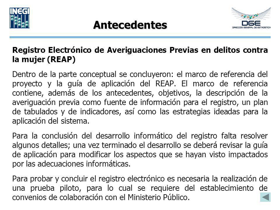Antecedentes Registro Electrónico de Averiguaciones Previas en delitos contra la mujer (REAP)