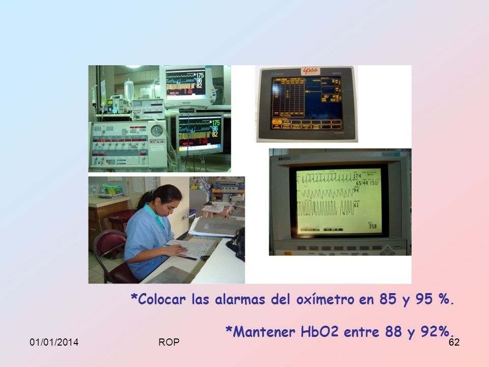 *Colocar las alarmas del oxímetro en 85 y 95 %.