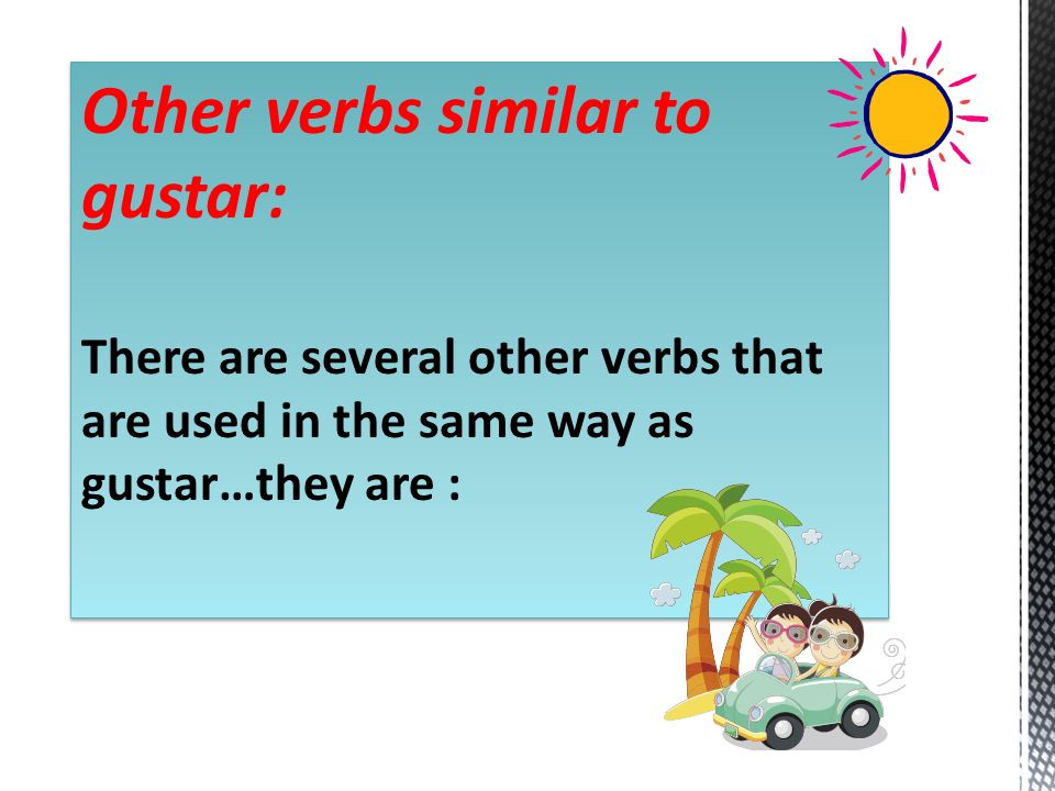 Other verbs similar to gustar: