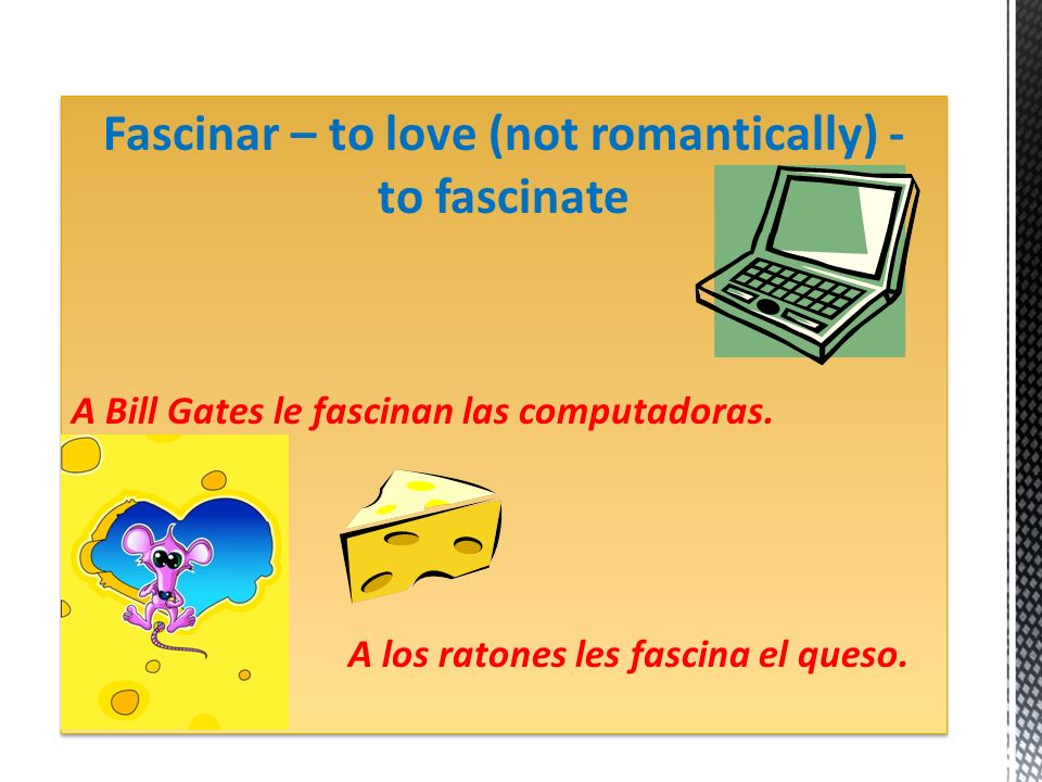 Fascinar – to love (not romantically) - to fascinate