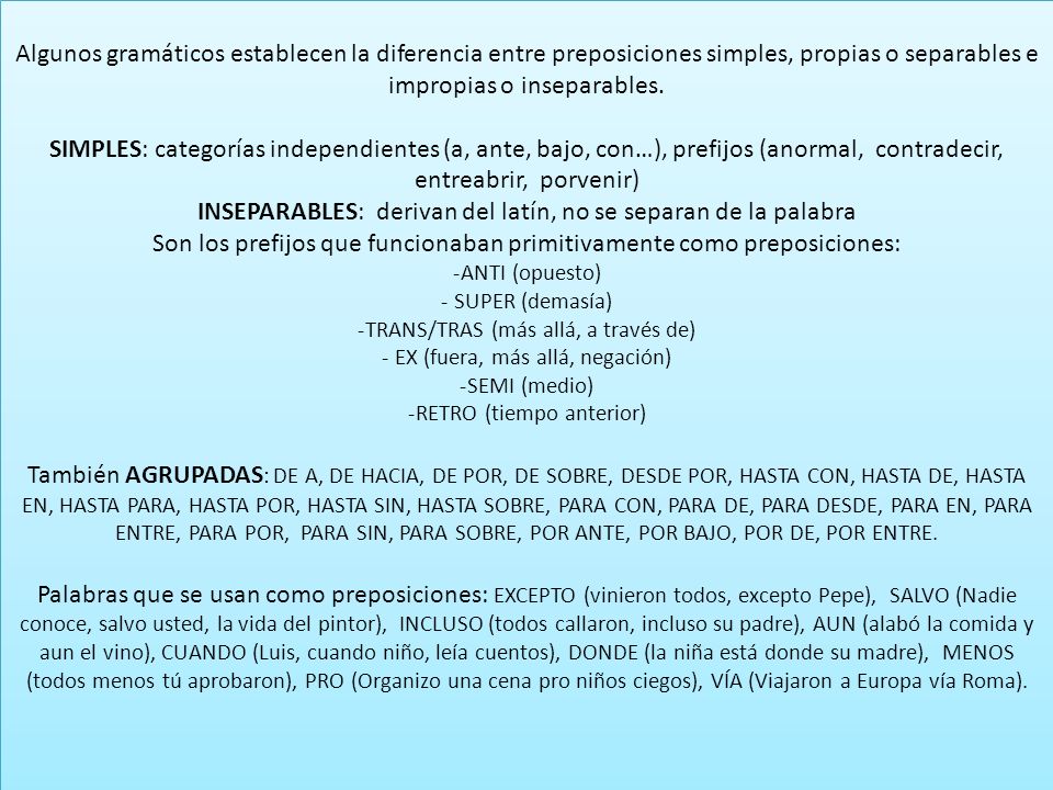 INSEPARABLES: derivan del latín, no se separan de la palabra