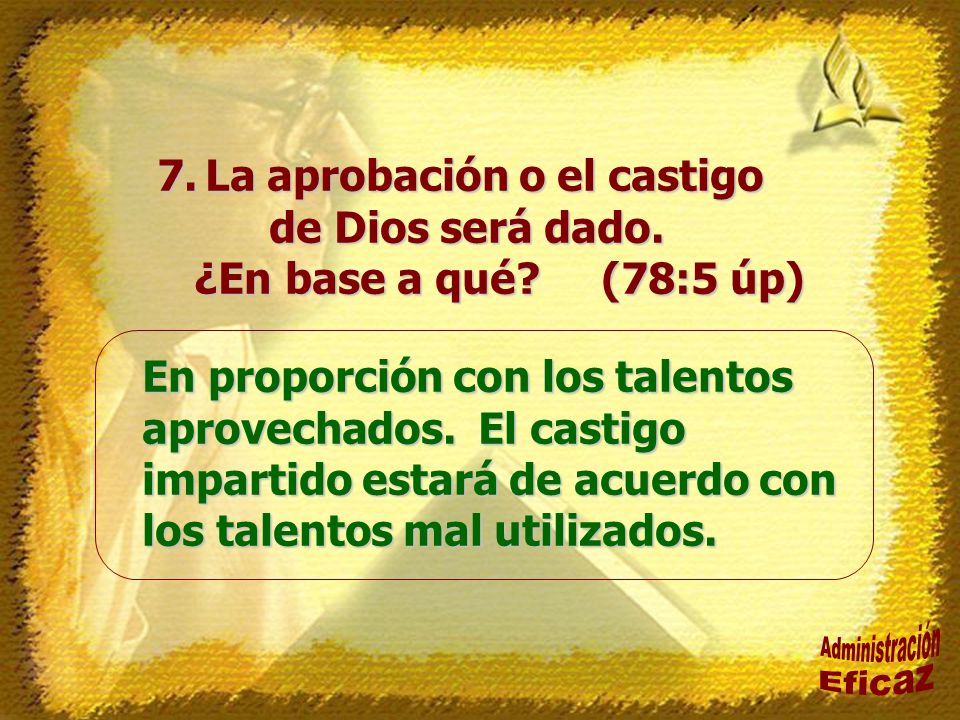Administración Eficaz La aprobación o el castigo de Dios será dado.