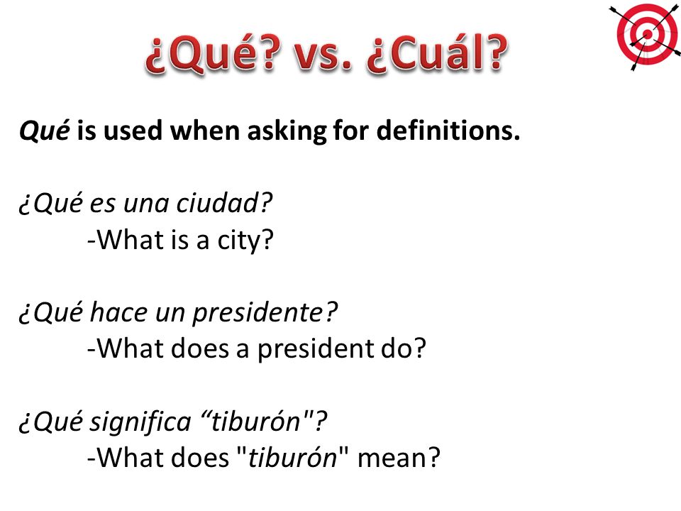 ¿Qué vs. ¿Cuál Qué is used when asking for definitions.