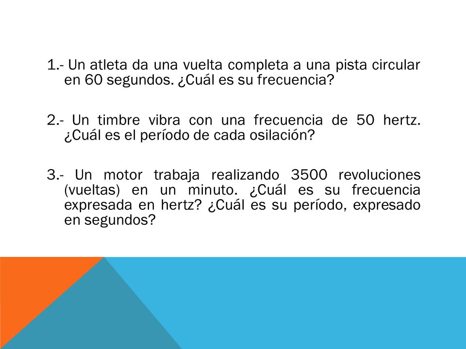 1.- Un atleta da una vuelta completa a una pista circular en 60 segundos.