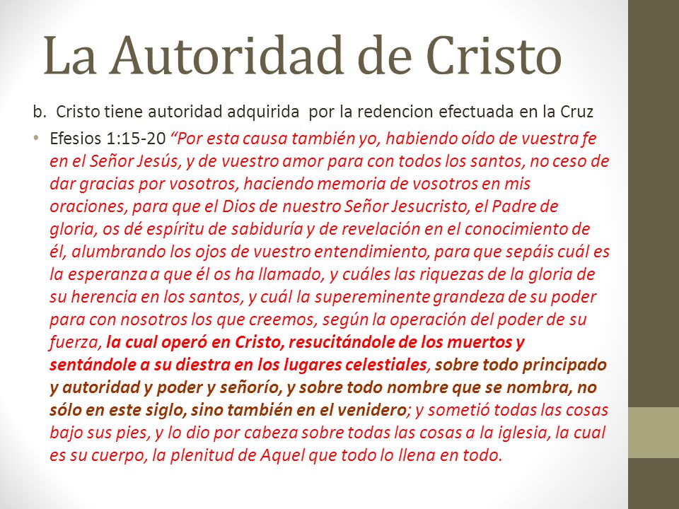 La Autoridad de Cristo b. Cristo tiene autoridad adquirida por la redencion efectuada en la Cruz.