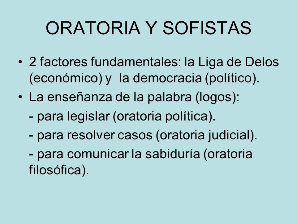 ORATORIA Y SOFISTAS 2 factores fundamentales: la Liga de Delos (económico) y la democracia (político).