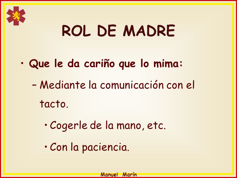 ROL DE MADRE Que le da cariño que lo mima:
