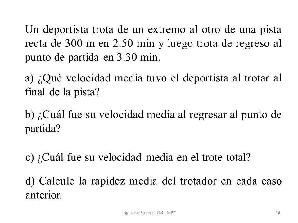 b) ¿Cuál fue su velocidad media al regresar al punto de partida