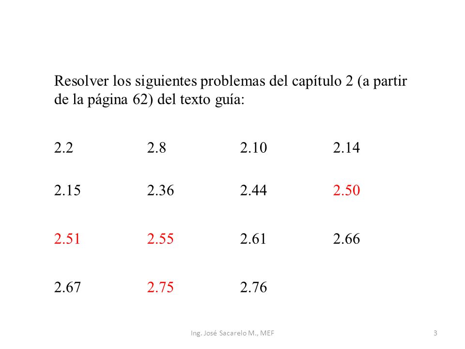 Resolver los siguientes problemas del capítulo 2 (a partir de la página 62) del texto guía: