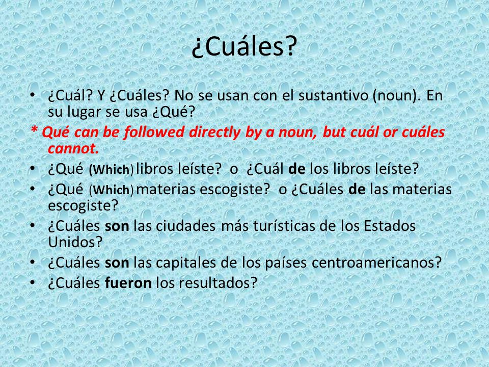 ¿Cuáles ¿Cuál Y ¿Cuáles No se usan con el sustantivo (noun). En su lugar se usa ¿Qué