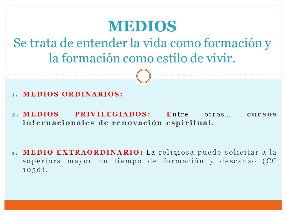 MEDIOS Se trata de entender la vida como formación y la formación como estilo de vivir.