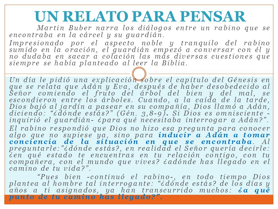 UN RELATO PARA PENSAR Martin Buber narra los diálogos entre un rabino que se encontraba en la cárcel y su guardián.