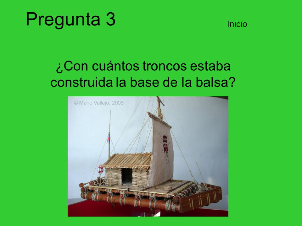 ¿Con cuántos troncos estaba construida la base de la balsa