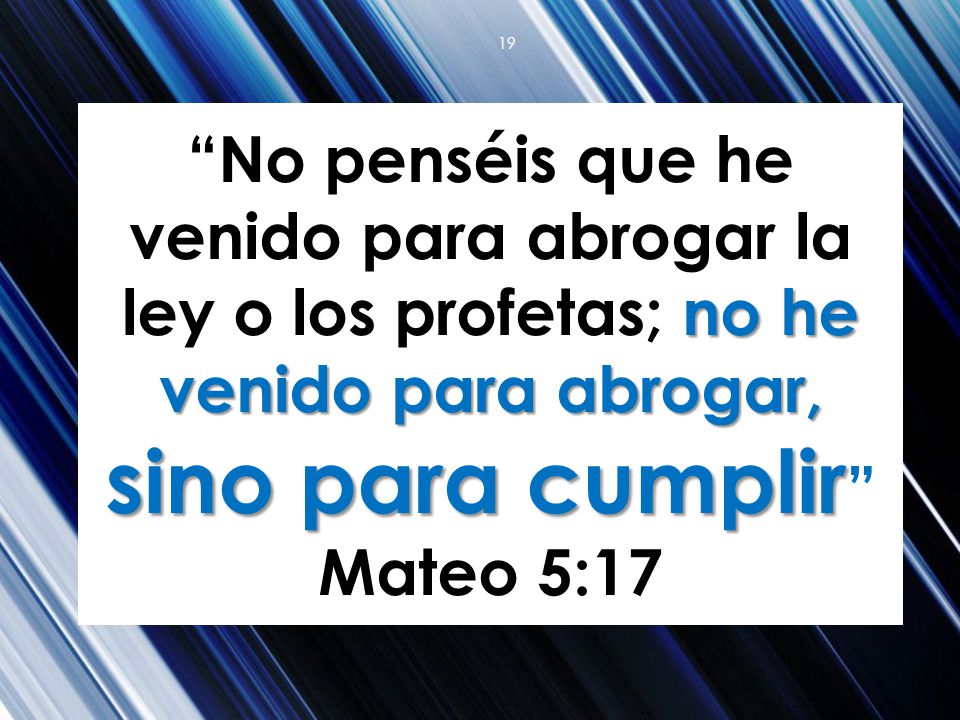 No penséis que he venido para abrogar la ley o los profetas; no he venido para abrogar, sino para cumplir