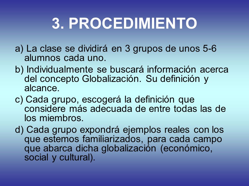 3. PROCEDIMIENTO a) La clase se dividirá en 3 grupos de unos 5-6 alumnos cada uno.
