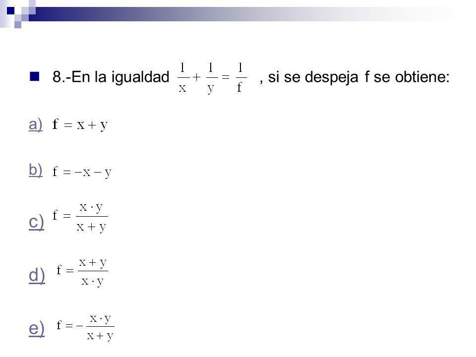8.-En la igualdad , si se despeja f se obtiene: