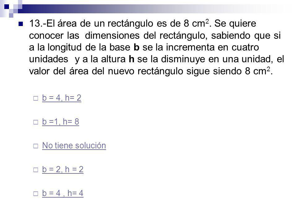 13. -El área de un rectángulo es de 8 cm2