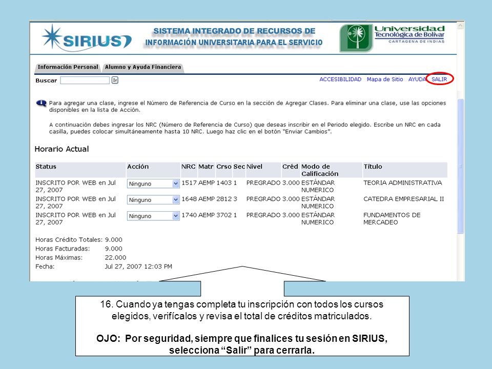 16. Cuando ya tengas completa tu inscripción con todos los cursos elegidos, verifícalos y revisa el total de créditos matriculados.