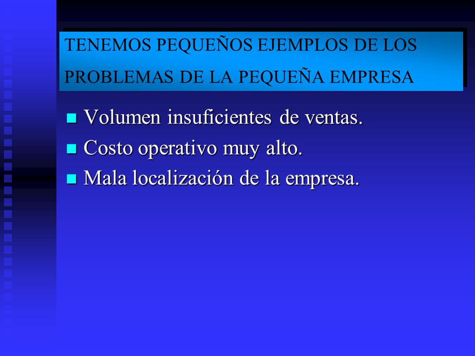 TENEMOS PEQUEÑOS EJEMPLOS DE LOS PROBLEMAS DE LA PEQUEÑA EMPRESA