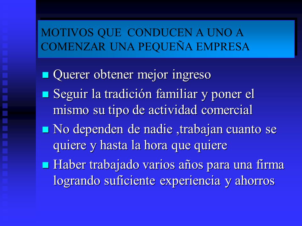 MOTIVOS QUE CONDUCEN A UNO A COMENZAR UNA PEQUEÑA EMPRESA