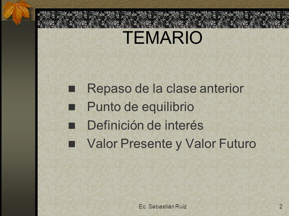 TEMARIO Repaso de la clase anterior Punto de equilibrio