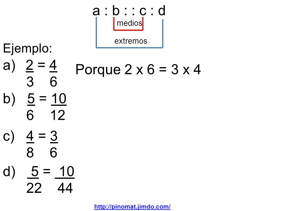 a : b : : c : d 2 = 4 Porque 2 x 6 = 3 x b) 5 = c) 4 = 3