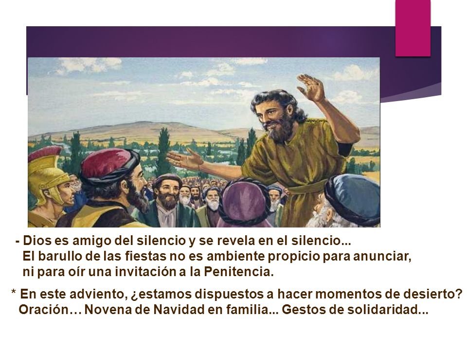 - Dios es amigo del silencio y se revela en el silencio...