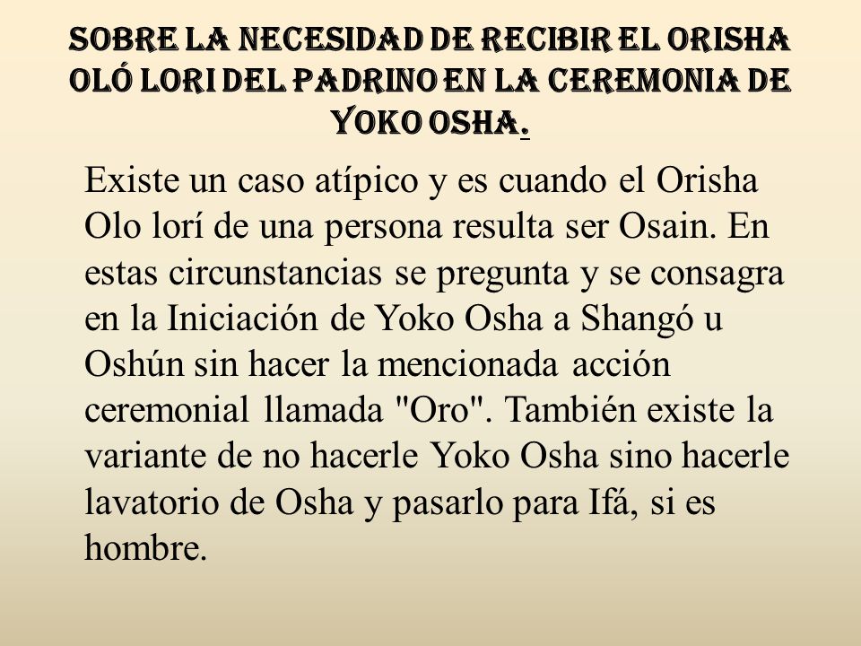 Sobre la necesidad de recibir el Orisha Oló Lori del Padrino en la ceremonia de Yoko Osha.