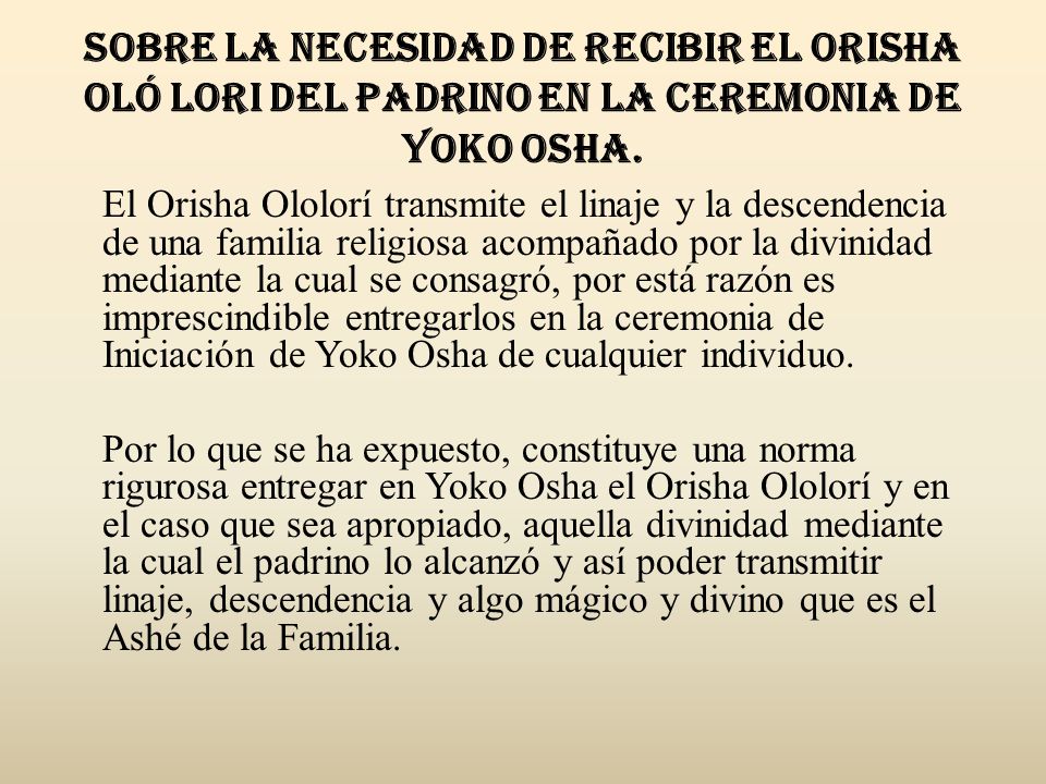Sobre la necesidad de recibir el Orisha Oló Lori del Padrino en la ceremonia de Yoko Osha.