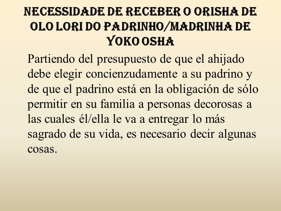Necessidade de receber o Orisha de OLO LORI do Padrinho/madrinha de YOKO OSHA