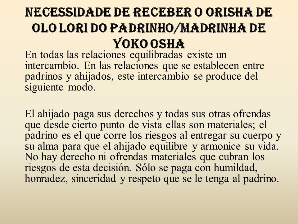 Necessidade de receber o Orisha de OLO LORI do Padrinho/madrinha de YOKO OSHA