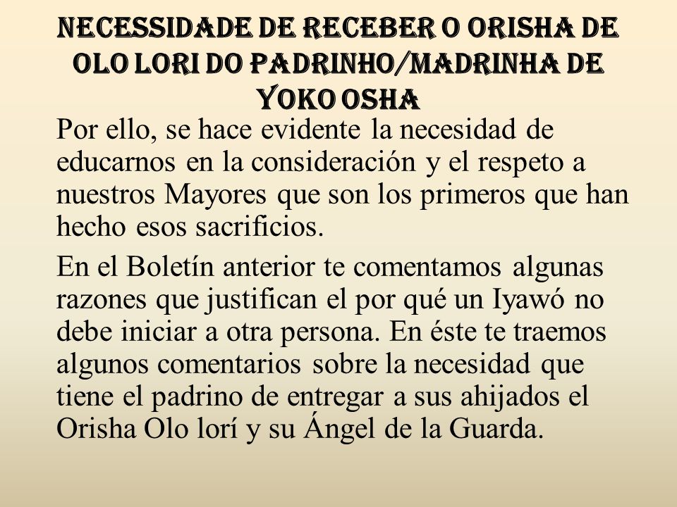 Necessidade de receber o Orisha de OLO LORI do Padrinho/madrinha de YOKO OSHA