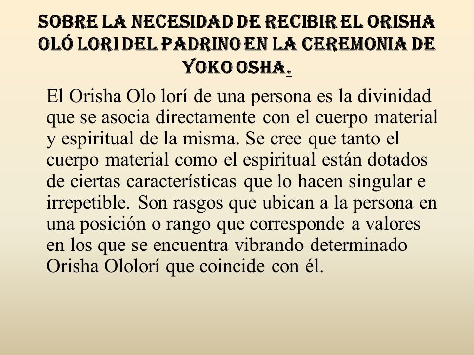Sobre la necesidad de recibir el Orisha Oló Lori del Padrino en la ceremonia de Yoko Osha.