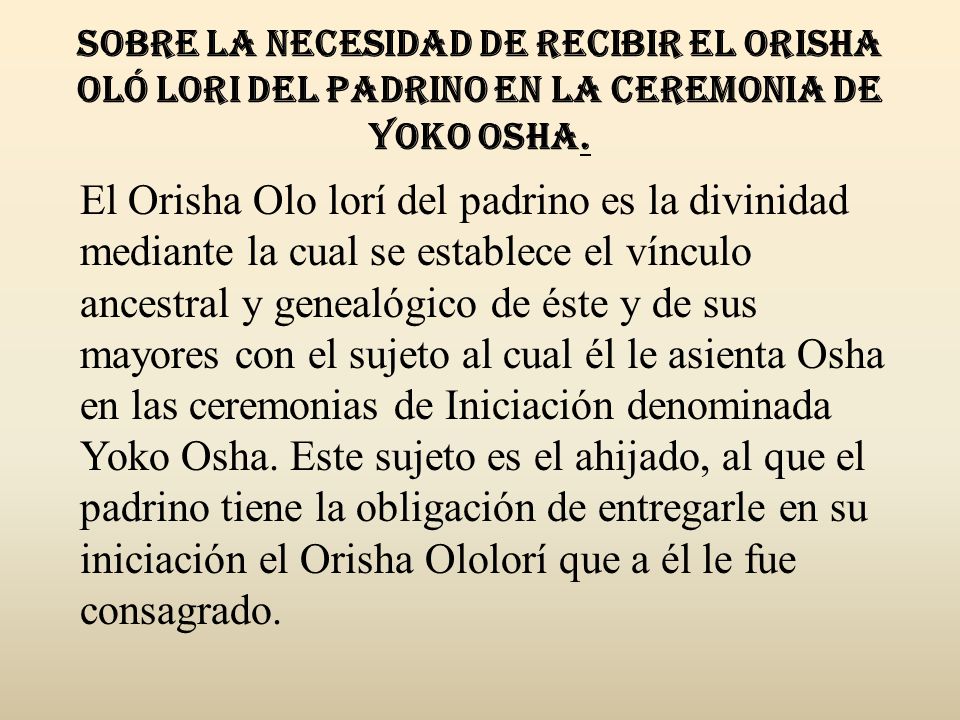 Sobre la necesidad de recibir el Orisha Oló Lori del Padrino en la ceremonia de Yoko Osha.
