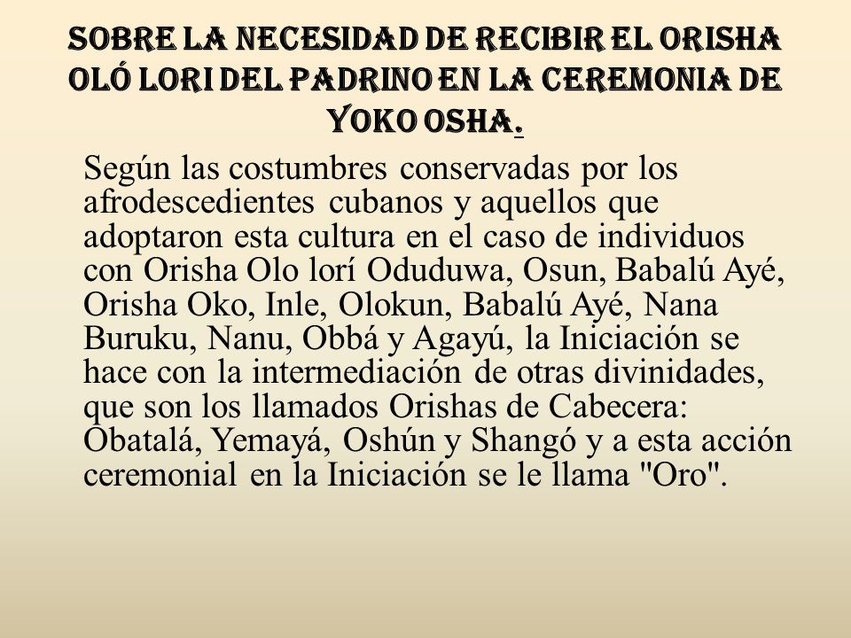 Sobre la necesidad de recibir el Orisha Oló Lori del Padrino en la ceremonia de Yoko Osha.