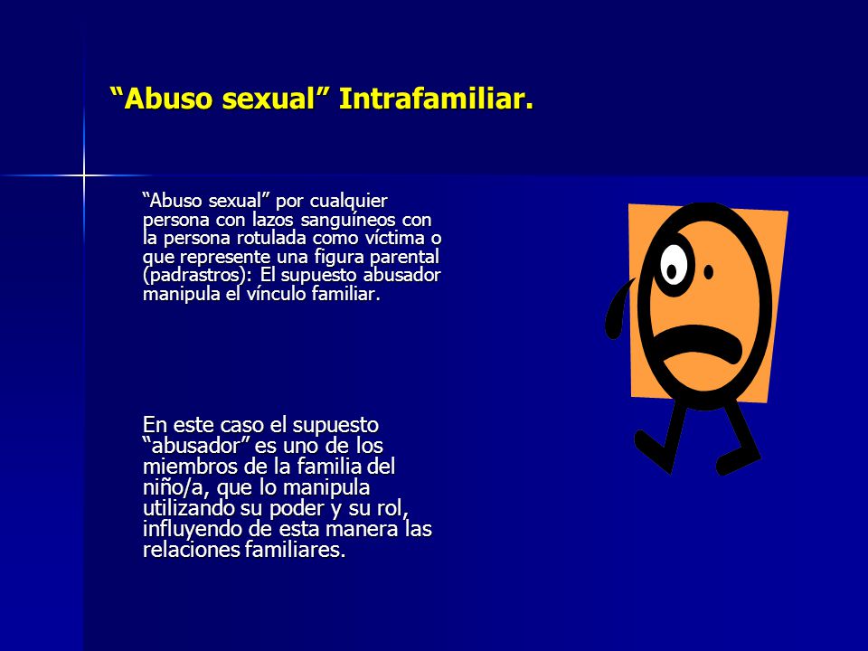 Abuso sexual Intrafamiliar.