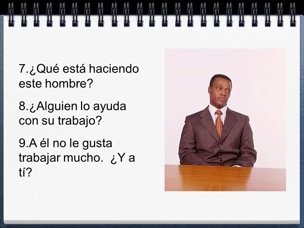 7.¿Qué está haciendo este hombre