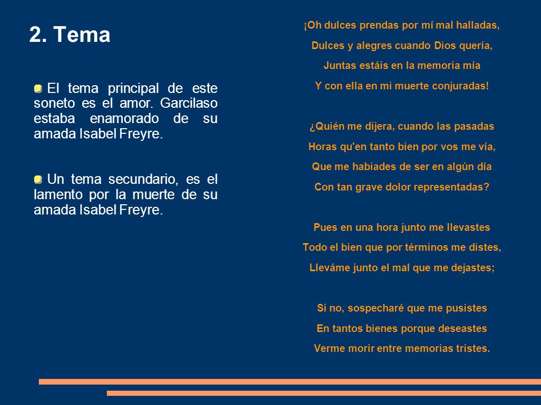 2. Tema ¡Oh dulces prendas por mí mal halladas, Dulces y alegres cuando Dios quería, Juntas estáis en la memoria mía.