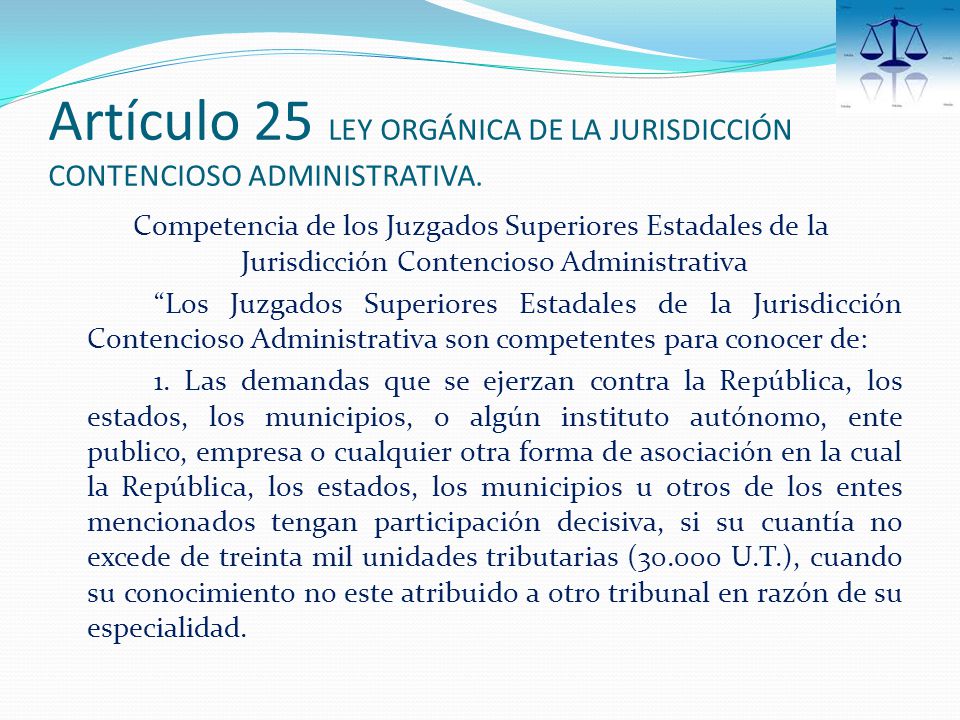 Artículo 25 LEY ORGÁNICA DE LA JURISDICCIÓN CONTENCIOSO ADMINISTRATIVA.