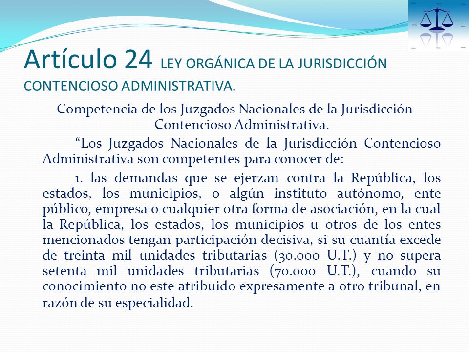 Artículo 24 LEY ORGÁNICA DE LA JURISDICCIÓN CONTENCIOSO ADMINISTRATIVA.