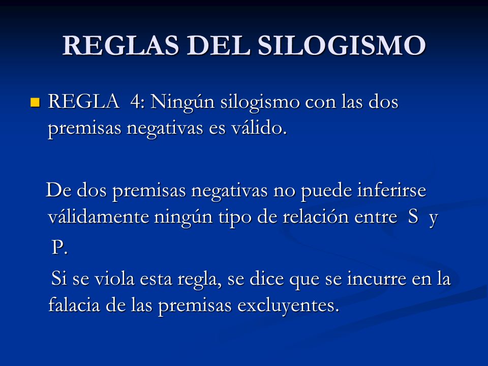 REGLAS DEL SILOGISMO REGLA 4: Ningún silogismo con las dos premisas negativas es válido.
