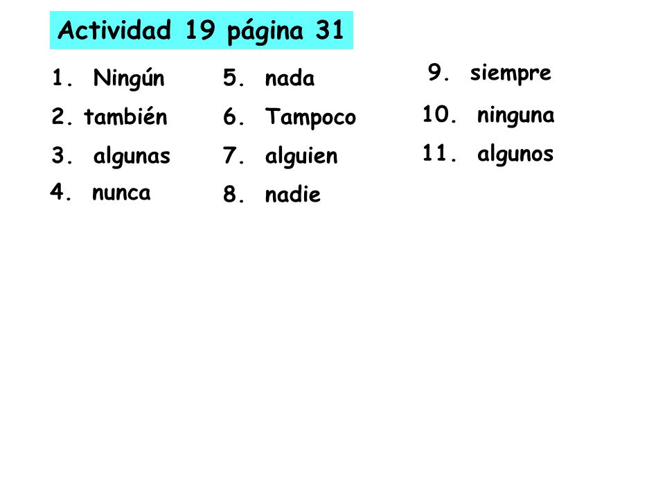 Actividad 19 página siempre 1. Ningún 5. nada 2. también